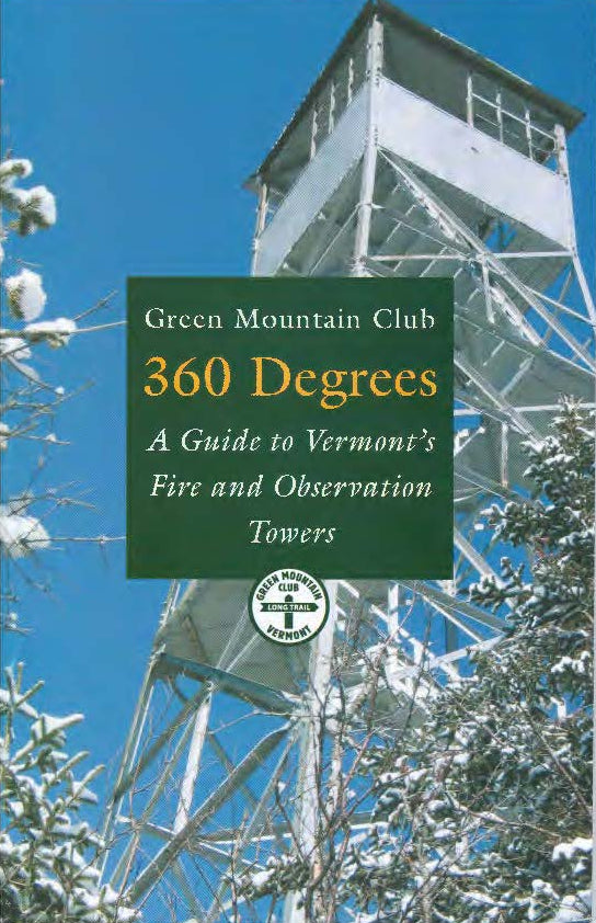 Green Mountain Club: Book, '360 Degrees: A Guide to Vermont's Fire And Observation Towers'