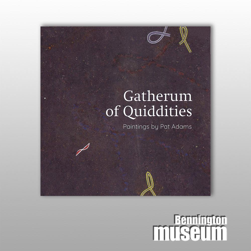 Museum Publication: Catalogue, 'Gatherum of Quiddities - Paintings by Pat Adams'